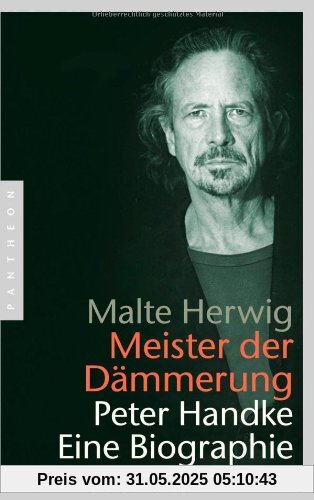 Meister der Dämmerung: Peter Handke. Eine Biographie
