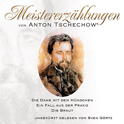 Meistererzählungen Von a.Tschechow: Ungekürzte Lesung. Die Dame mit dem Hündchen; Ein Fall aus der Praxis; Auf dem Wagen; Die Braut von ZYX