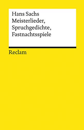 Meisterlieder, Spruchgedichte, Fastnachtsspiele: Deutsch-Lektüre, Deutsche Klassiker der Literatur (Reclams Universal-Bibliothek)