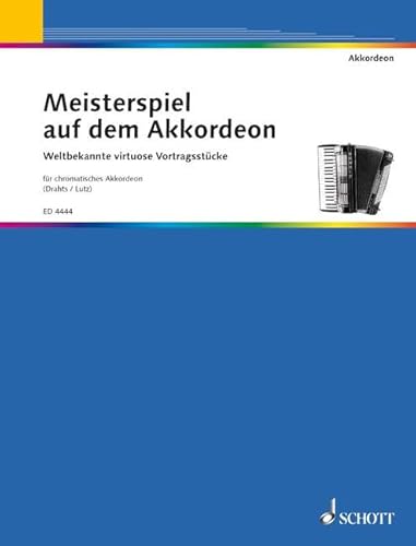 Meisterspiel auf dem Akkordeon: Weltbekannte virtuose Vortragsstücke. Akkordeon (M II).