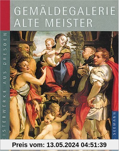 Meisterwerke aus Dresden. Gemäldegalerie Alte Meister