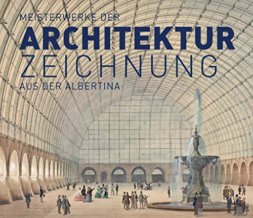 Meisterwerke der Architekturzeichnung aus der Albertina