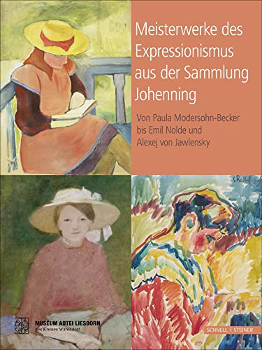 Meisterwerke des Expressionismus aus der Sammlung Johenning: Von Paula Modersohn-Becker bis Emil Nolde und Alexej Jawlensky Meisterwerke des Expressionismus aus der Sammlung Johenning: Von Paula Modersohn-Becker bis Emil Nolde und Alexej Jawlensky