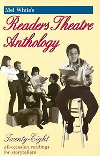 Mel White's Readers Theatre Anthology: Twenty-Eight All-Occasion Readings for Storytellers (Re... Mel White's Readers Theatre Anthology: Twenty-Eight All-Occasion Readings for Storytellers (Re...