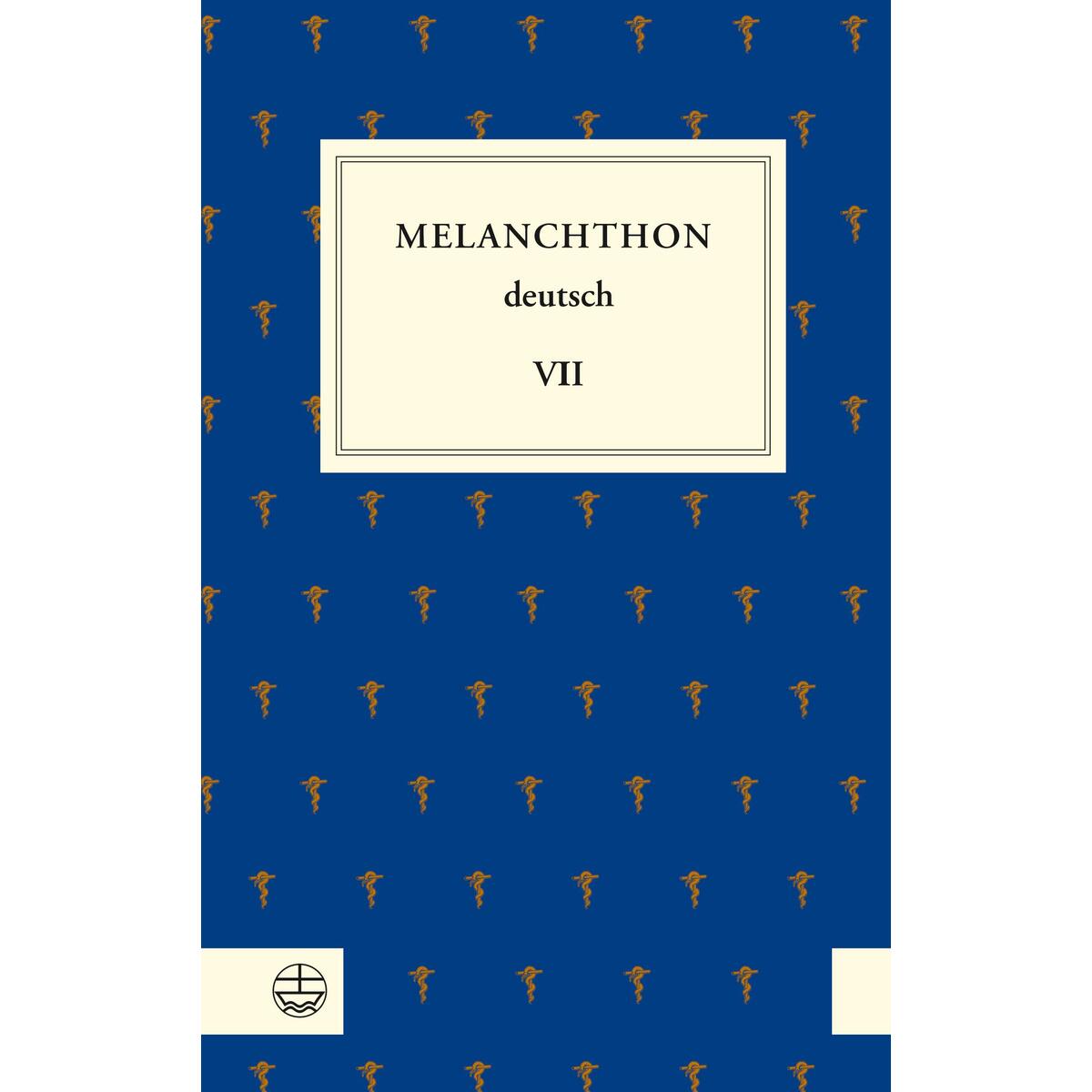 Melanchthon deutsch VII von Evangelische Verlagsansta