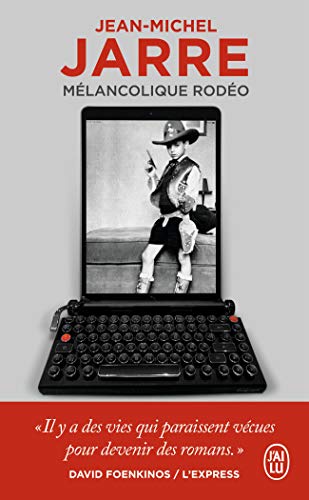 Mélancolique rodéo: Autobiographie d'un génie de l'électro