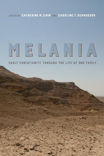 Melania: Early Christianity Through the Life of One Family: Early Christianity Through the Life of One Family Volume 3 (Christianity in Late Antiquity, Band 2)