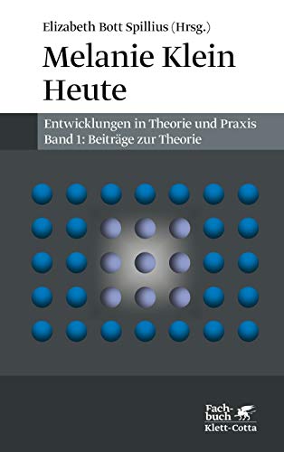 Melanie Klein Heute. Entwicklungen in Theorie und Praxis (Melanie Klein Heute. Entwicklungen in Theorie und Praxis, Bd. 1): Band 1. Beiträge zur Theorie