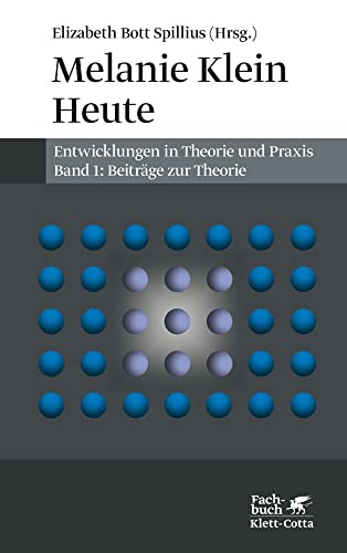 Melanie Klein Heute. Entwicklungen in Theorie und Praxis (Melanie Klein Heute. Entwicklungen in Theorie und Praxis, Bd. 1): Band 1. Beiträge zur Theorie Melanie Klein Heute. Entwicklungen in Theorie und Praxis (Melanie Klein Heute. Entwicklungen in Theorie und Praxis, Bd. 1): Band 1. Beiträge zur Theorie