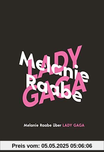 Melanie Raabe über Lady Gaga (KiWi Musikbibliothek, Band 12)