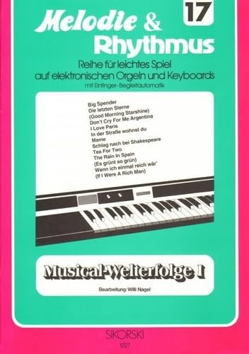 Melodie & Rhythmus, Heft 17: Musical-Welterfolge 1: Für leichtes Spiel auf Keyboards mit Einfinger-Begleitautomatik