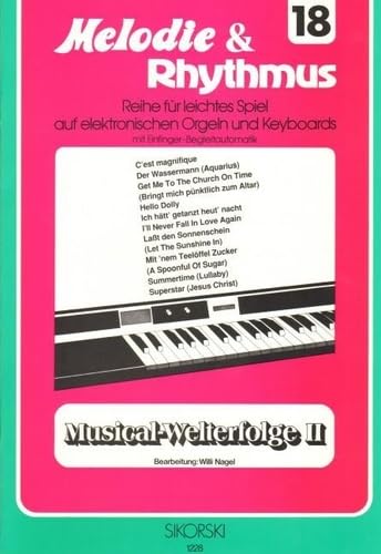 Melodie & Rhythmus, Heft 18: Musical-Welterfolge 2: Für leichtes Spiel auf Keyboards mit Einfinger-Begleitautomatik. keyboard.