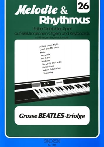 Melodie & Rhythmus, Heft 26: Große Beatles-Erfolge: Für leichtes Spiel auf Keyboards mit Einfinger-Begleitautomatik. keyboard. Melodie & Rhythmus, Heft 26: Große Beatles-Erfolge: Für leichtes Spiel auf Keyboards mit Einfinger-Begleitautomatik. keyboard.