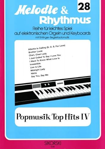 Melodie & Rhythmus, Heft 28: Popmusik Top Hits 4: Für leichtes Spiel auf Keyboards mit Einfinger-Begleitautomatik