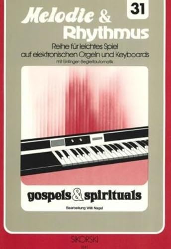 Melodie & Rhythmus, Heft 31: Gospels & Spirituals: Für leichtes Spiel auf Keyboards mit Einfinger-Begleitautomatik. keyboard.