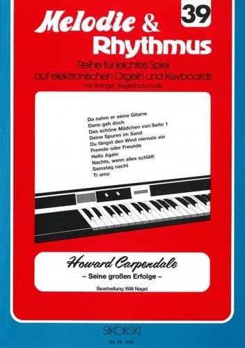 Melodie & Rhythmus, Heft 39: Howard Carpendale - Seine großen Erfolge: Für leichtes Spiel auf Keyboards mit Einfinger-Begleitautomatik. keyboard. von BOOSEY