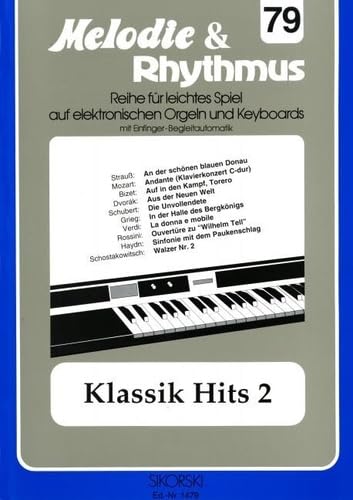 Melodie & Rhythmus, Heft 79: Klassik Hits 2: Für leichtes Spiel auf Keyboards mit Einfinger-Begleitautomatik Melodie & Rhythmus, Heft 79: Klassik Hits 2: Für leichtes Spiel auf Keyboards mit Einfinger-Begleitautomatik