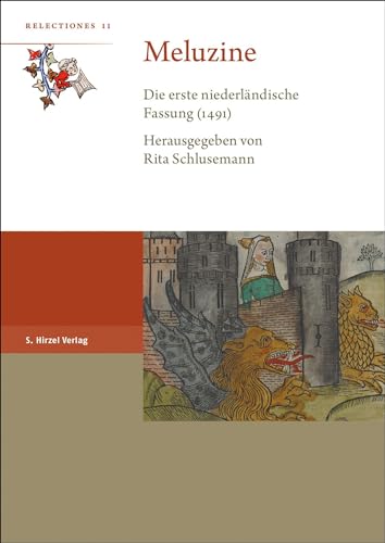Meluzine: Die erste niederländische Fassung (1491) (Relectiones) von S. Hirzel Verlag GmbH