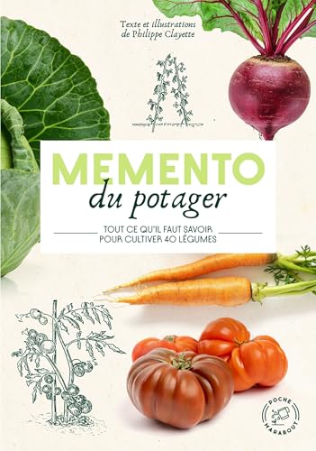 Mémento du potager: Tout ce qu'il faut savoir pour cultiver 40 légumes von MARABOUT
