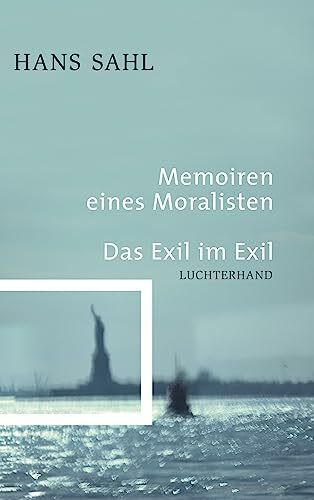 Memoiren eines Moralisten. Das Exil im Exil
