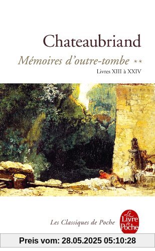 Mémoires d'outre-tombe, tome 2 : Livres XIII à XXIV (Ldp Classiques)