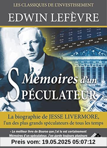 Mémoires d'un spéculateur: La biographie de Jesse Livermore, l'un des plus grands spéculateurs de tous les temps