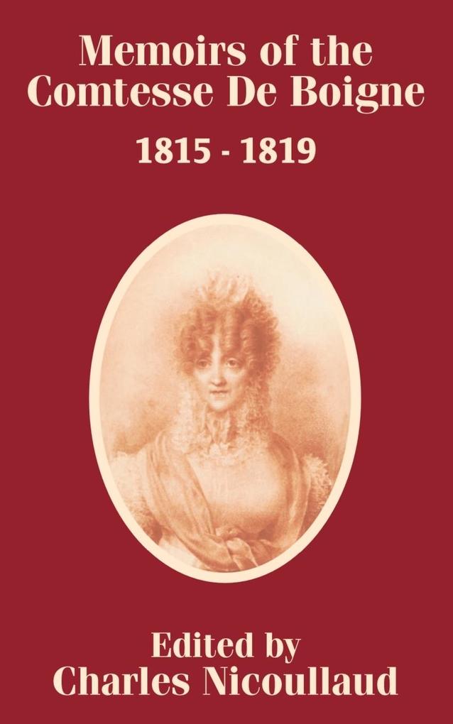 Memoirs of the Comtesse De Boigne 1815 - 1819 von University Press of the Pacific