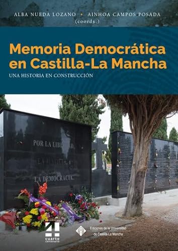 Memoria Democrática en Castilla-La Mancha: Una historia en construcción (COEDICIONES, Band 9) von Ediciones de la Universidad de Castilla-La Mancha