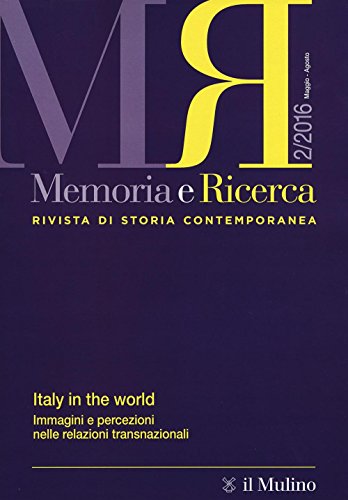 Memoria e ricerca. Rivista di storia contemporanea. Italy in the world. Immagini e percezioni nelle relazioni transnazionali (2016) (Vol. 2) von Il Mulino