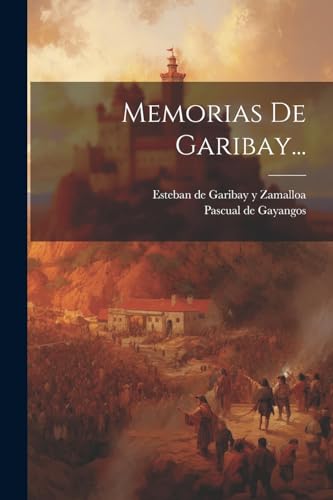 Memorias De Garibay... von Legare Street Press