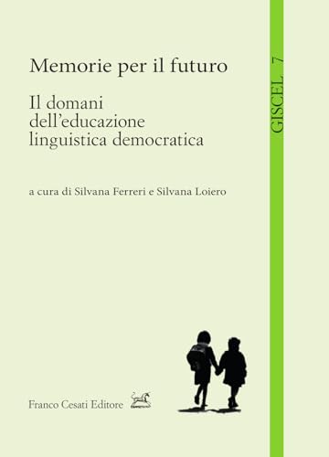 Memorie per il futuro. Il domani dell’educazione linguistica democratica (Giscel. Quaderni di base) von Cesati