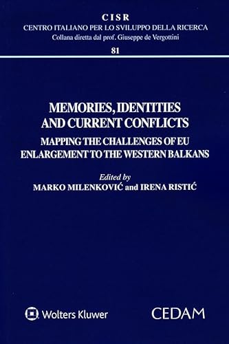 Memories, identities and current conflicts. Mapping the challenges of EU enlargement to the western Balkans (Centro italiano Sviluppo della Ricerca) von CEDAM