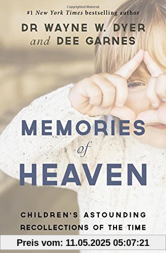 Memories of Heaven: Childrens Astounding Recollections of the Time Before They Came to Earth