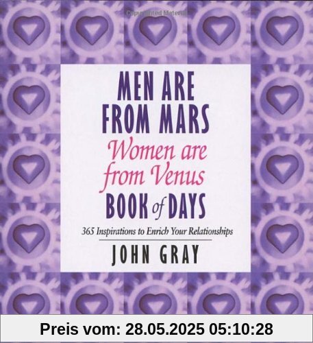 Men Are From Mars, Women Are From Venus Book Of Days: Book of Days: 365 Inspirations to Enrich Your Relationships Men Are From Mars, Women Are From Venus Book Of Days: Book of Days: 365 Inspirations to Enrich Your Relationships