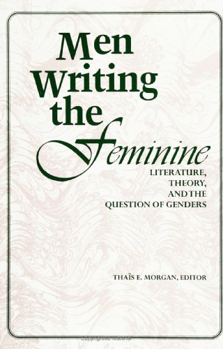 Men Writing the Feminine: Literature, Theory, and the Question of Genders (Culture)
