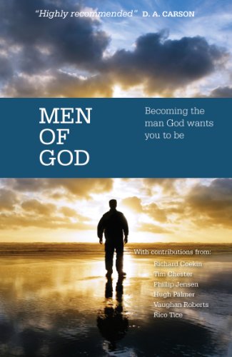 Men of God: Becoming the Man God Wants You to Be Men of God: Becoming the Man God Wants You to Be
