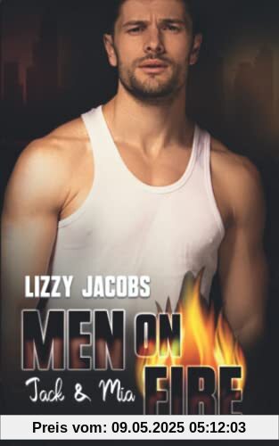 Men on Fire: Jack & Mia (L.A. Firefighter Reihe, Band 2)