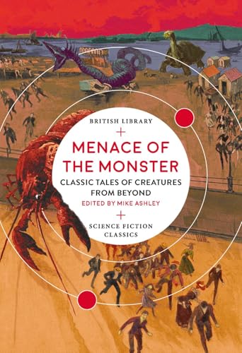 Menace of the Monster: Classic Tales of Creatures from Beyond (British Library Science Fiction Classics) von British Library Publishing