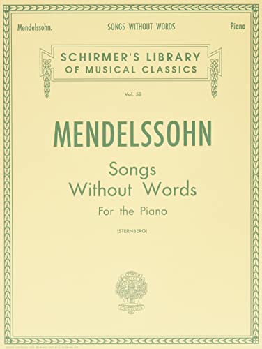 Mendelssohn: Songs Without Words for the Piano (Schirmer's Library of Musical Classics): Piano Solo von G. Schirmer, Inc.