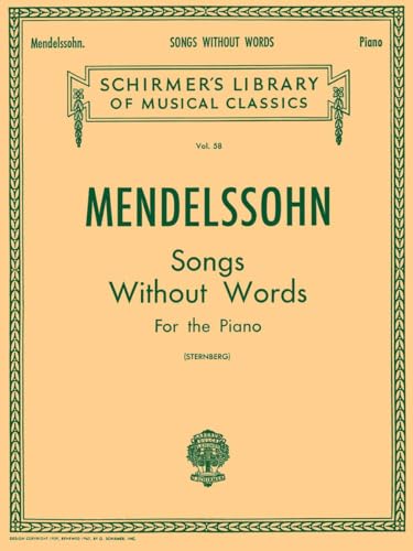 Mendelssohn: Songs Without Words for the Piano (Schirmer's Library of Musical Classics): Piano Solo von G. Schirmer