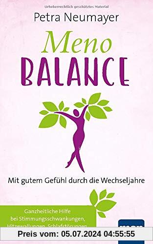 Meno-Balance. Mit gutem Gefühl durch die Wechseljahre: Ganzheitliche Hilfe bei Stimmungsschwankungen, Hitzewallungen, Schlafstörungen, Erschöpfung & Co.