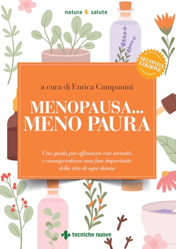 Menopausa... meno paura. Una guida per affrontare con serenità e consapevolezza una fase importante della vita di ogni donna (Natura e salute) von Tecniche Nuove