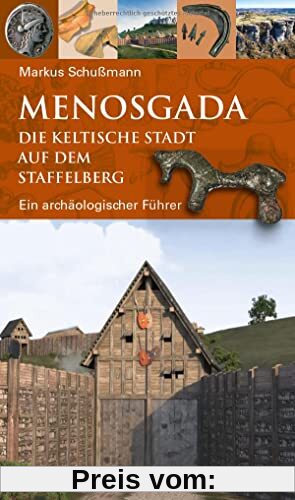 Menosgada: Die keltische Stadt auf dem Staffelberg (Archäologie in Bayern)