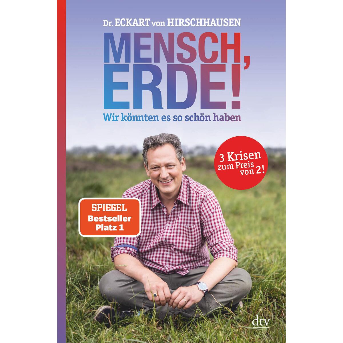 Mensch, Erde! Wir könnten es so schön haben Mensch, Erde! Wir könnten es so schön haben von dtv Verlagsgesellschaft