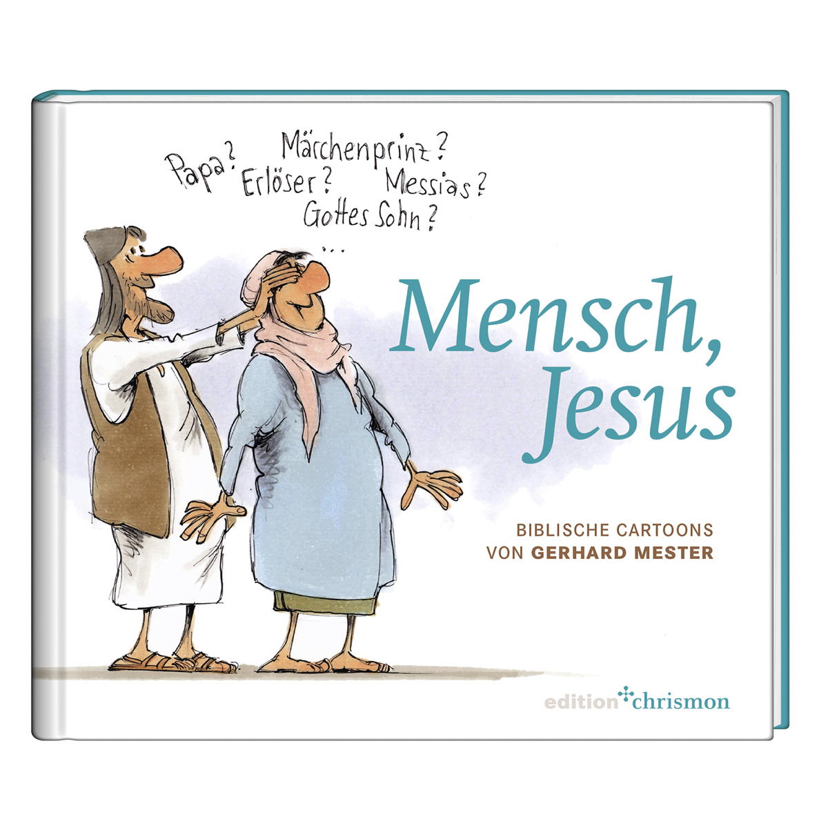 Mensch, Jesus Mensch, Jesus von edition chrismon