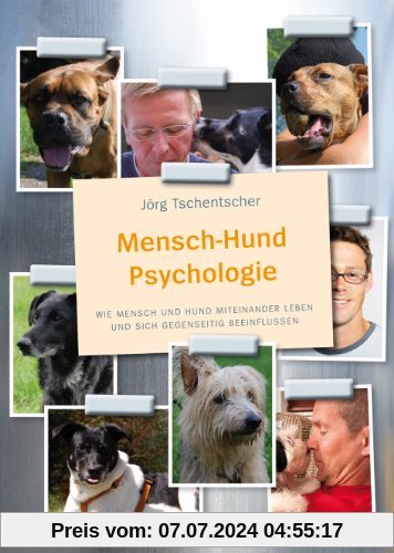Mensch-Hund Psychologie: Wie Mensch und Hund miteinander leben und sich gegenseitig beeinflussen