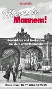 Mensch Mannem!: Geschichten und Anekdoten aus dem alten Mannheim