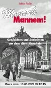 Mensch Mannem!: Geschichten und Anekdoten aus dem alten Mannheim