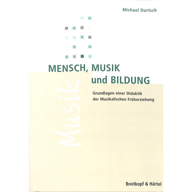 Mensch Musik und Bildung | Grundlagen einer Didaktit der musikalischen Früherziehung