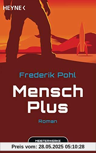 Mensch Plus: Meisterwerke der Science Fiction - Roman